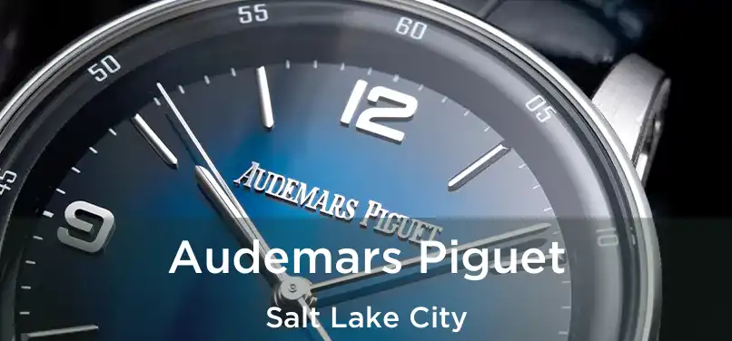 Audemars Piguet Salt Lake City