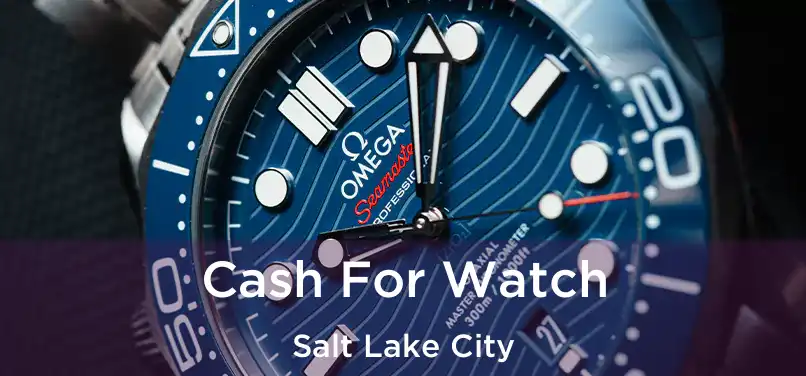 Cash For Watch Salt Lake City