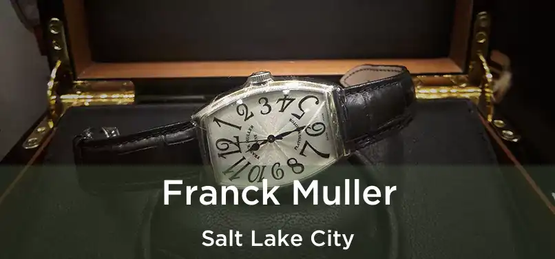 Franck Muller Salt Lake City