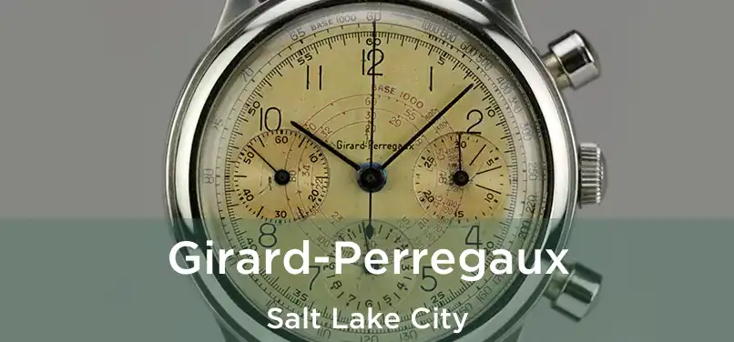 Girard-Perregaux Salt Lake City