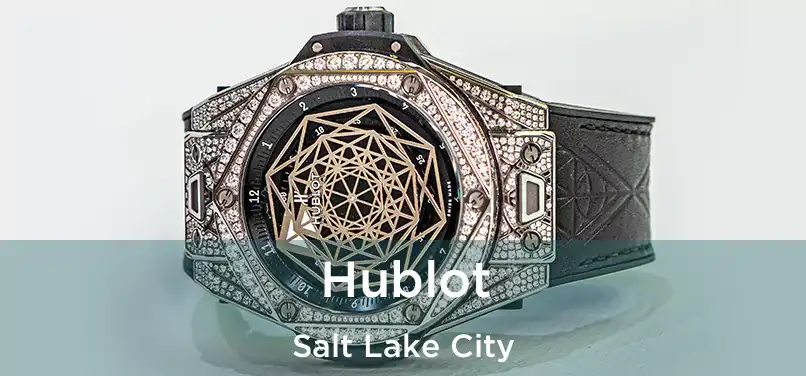 Hublot Salt Lake City