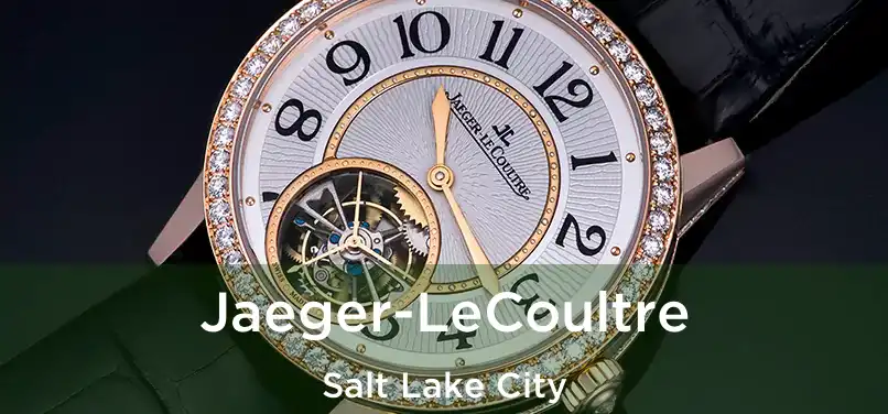 Jaeger-LeCoultre Salt Lake City