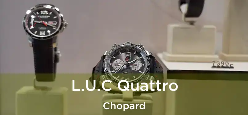 L.U.C Quattro Chopard