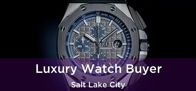 Luxury Watch Buyer Salt Lake City