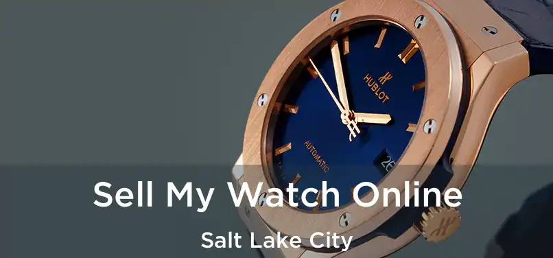 Sell My Watch Online Salt Lake City