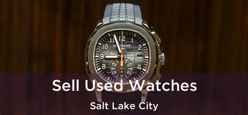 Sell Used Watches Salt Lake City