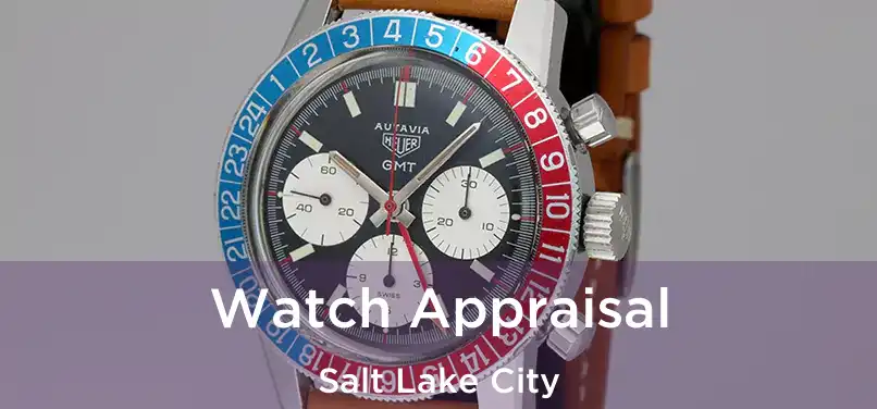 Watch Appraisal Salt Lake City