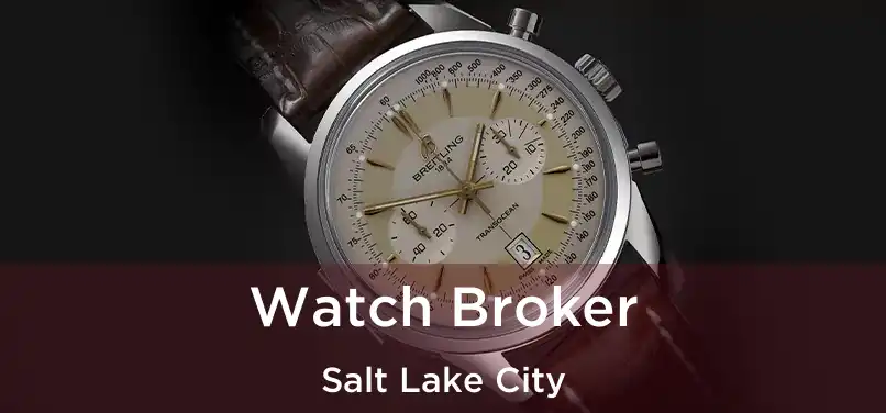 Watch Broker Salt Lake City