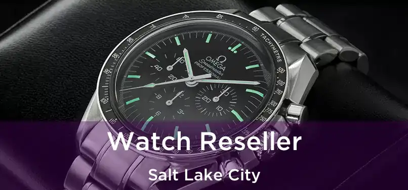 Watch Reseller Salt Lake City