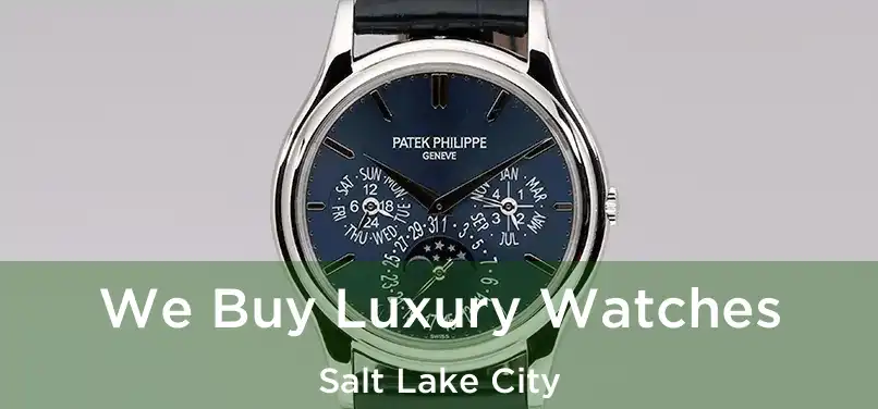 We Buy Luxury Watches Salt Lake City